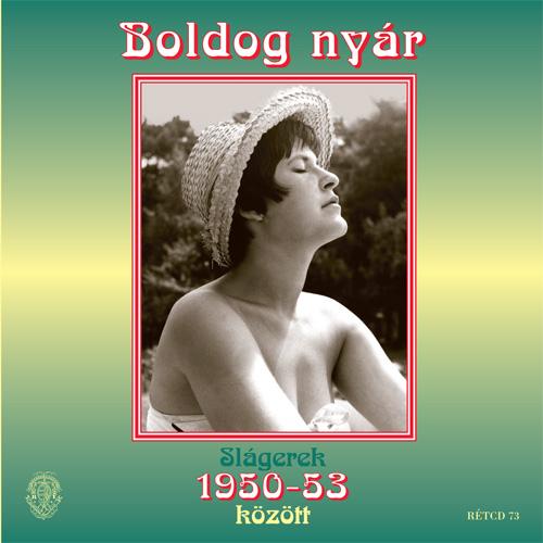 - - Boldog nyár - Slágerek 1950-1953 között CD