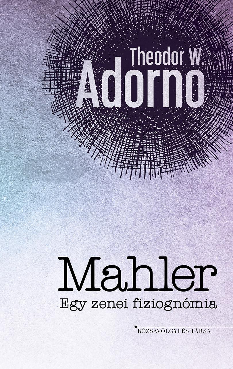 Theodor W. Adorno - Mahler - Egy zenei fiziognómia