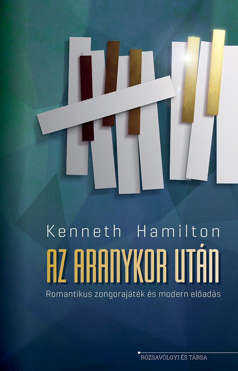 Kenneth Hamilton - Az aranykor után - A romantikus zongorázás története