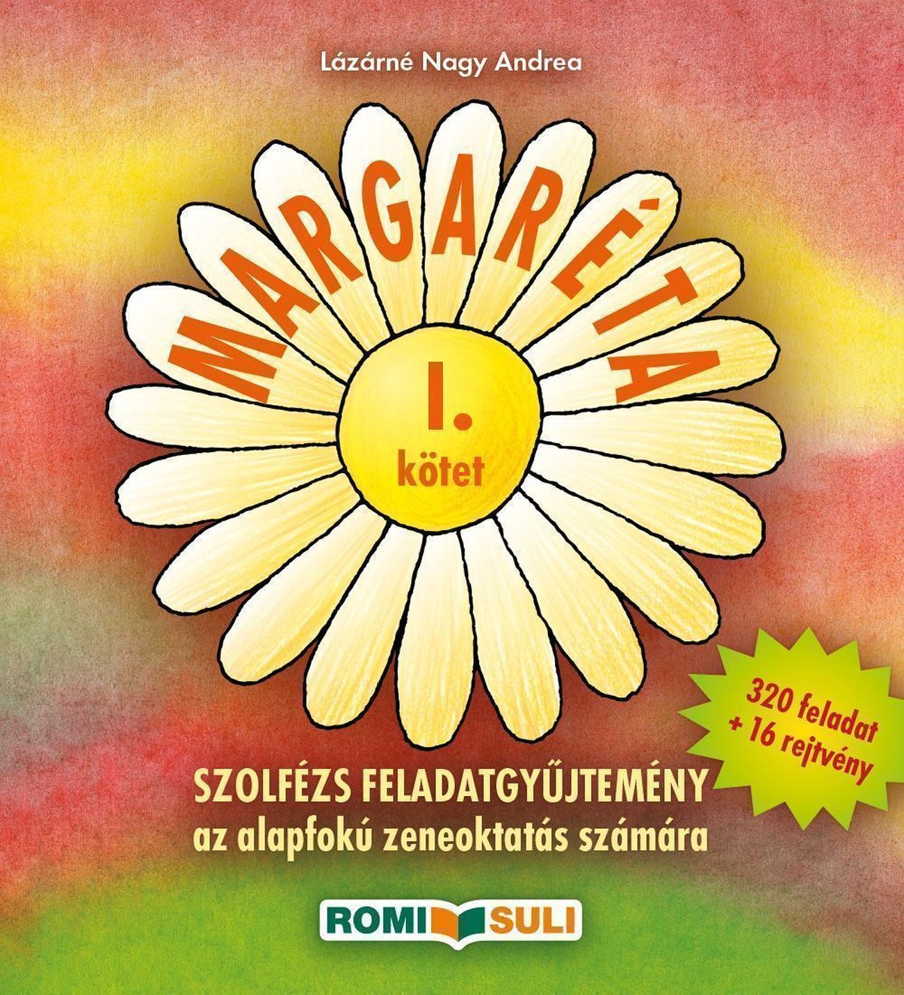 LÁZÁRNÉ NAGY ANDREA - MARGARÉTA I. KÖTET - SZOLFÉZS FELADATGYŰJTEMÉNY