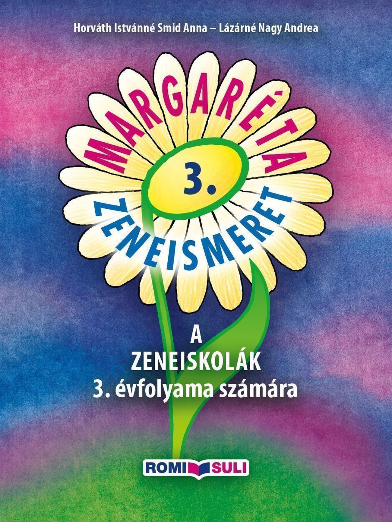 Horváth Istvánné Smid Anna - Lázárné Nagy Andrea - MARGARÉTA 3. ZENEISMERET A ZENEISKOLÁK 3. ÉVFOLYAMA SZÁMÁRA -  QR KÓDDAL