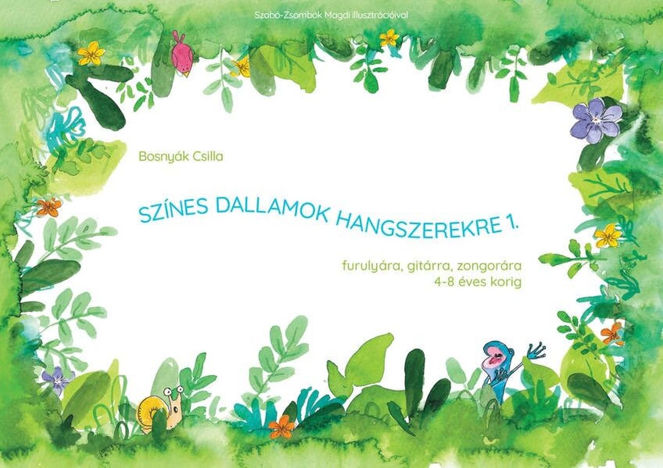 BOSNYÁK CSILLA - SZÍNES DALLAMOK HANGSZEREKRE 1. - FURULYÁRA, GITÁRRA, ZONGORÁRA - 4-8 ÉVES KORIG