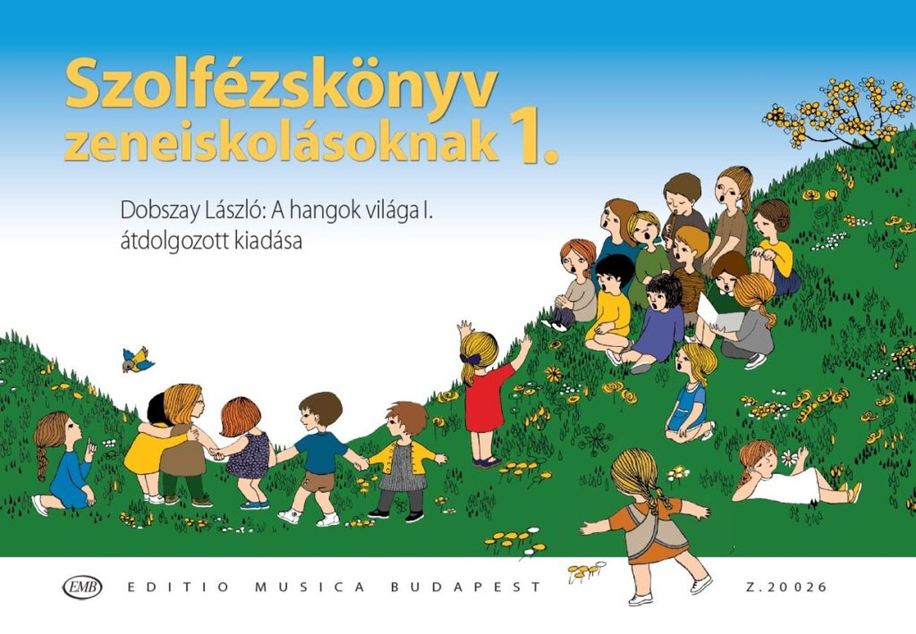 Dobszay László - SZOLFÉZSKÖNYV ZENEISKOLÁSOKNAK 1. - DOBSZAY:A HANGOK VILÁGA I. ÁTDOLGOZOTT KIADÁSA