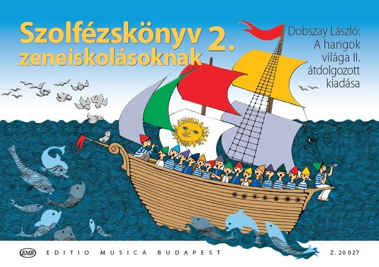 Dobszay László - SZOLFÉZSKÖNYV ZENEISKOLÁSOKNAK 2. - DOBSZAY:A HANGOK VILÁGA II. ÁTDOLGOZOTT KIADÁSA
